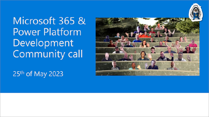 Microsoft 365 & Power Platform Development Community call - 25th of May, 2023