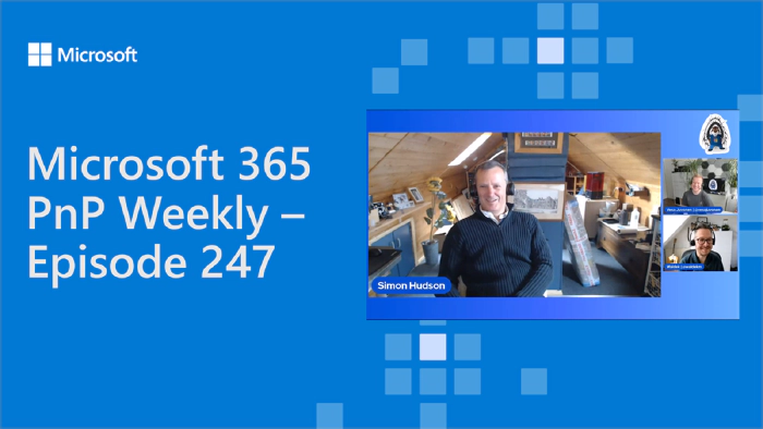 Microsoft 365 PnP Weekly - Episode 247 - Simon Hudson