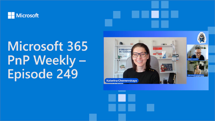 Microsoft 365 PnP Weekly - Episode 249 - Katerina Chernevskaya