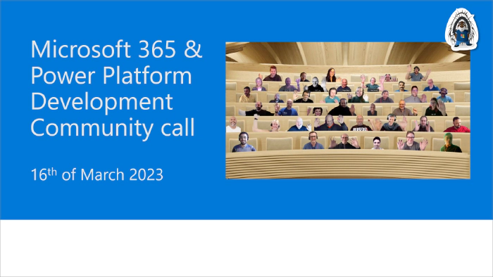 Microsoft 365 & Power Platform Development Community call - 16th of March, 2023