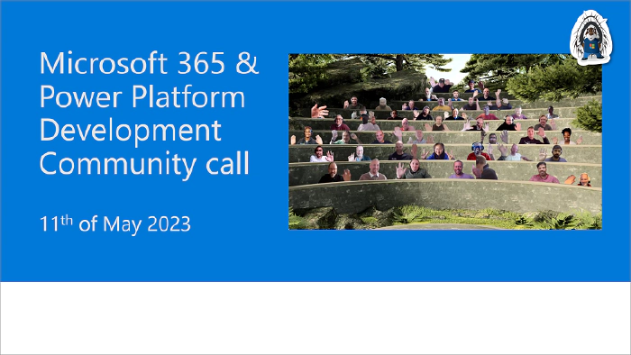 Microsoft 365 & Power Platform Development Community call - 11th of May, 2023