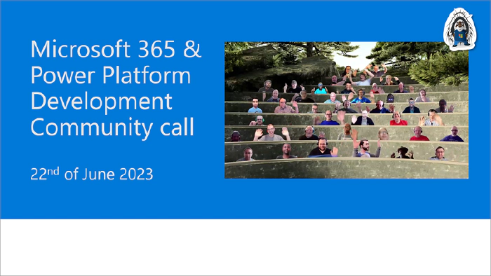 Microsoft 365 & Power Platform Development Community call - 22nd of June, 2023