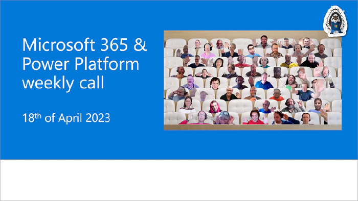 Microsoft 365 & Power Platform Community Call - 18th of April, 2023