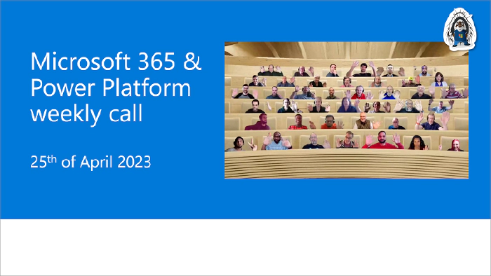 Microsoft 365 & Power Platform Community Call - 25th of April, 2023