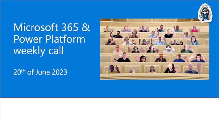 Microsoft 365 & Power Platform Community Call - 20th of June, 2023