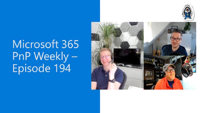 Microsoft 365 PnP Weekly - Episode 194