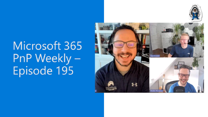 Microsoft 365 PnP Weekly - Episode 195
