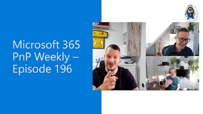 Microsoft 365 PnP Weekly - Episode 196