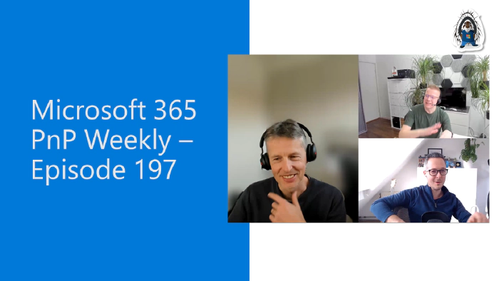 Microsoft 365 PnP Weekly - Episode 197