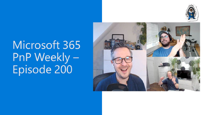 Microsoft 365 PnP Weekly - Episode 200