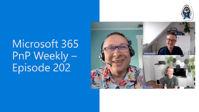 Microsoft 365 PnP Weekly - Episode 202