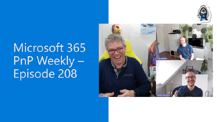 Microsoft 365 PnP Weekly - Episode 208