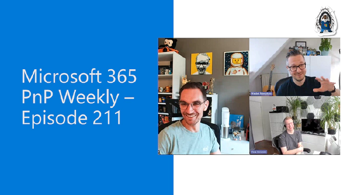 Microsoft 365 PnP Weekly - Episode 211