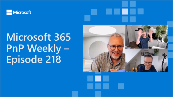 Microsoft 365 PnP Weekly - Episode 218