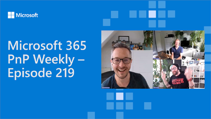 Microsoft 365 PnP Weekly - Episode 219