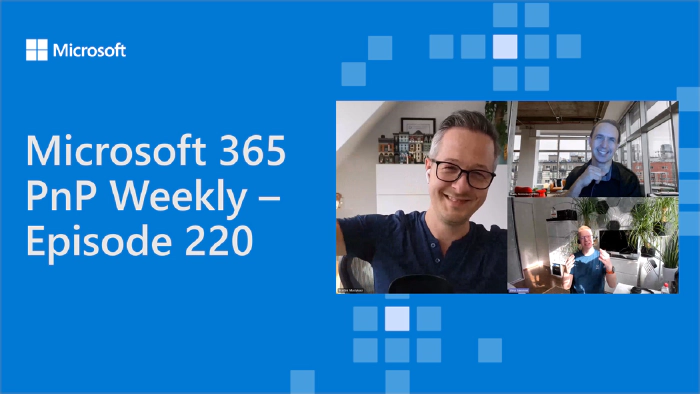 Microsoft 365 PnP Weekly - Episode 220