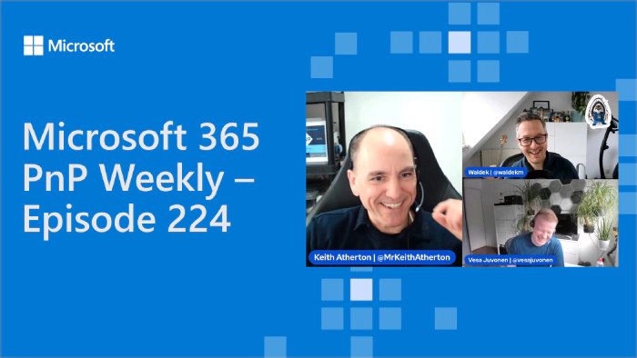 Microsoft 365 PnP Weekly - Episode 224
