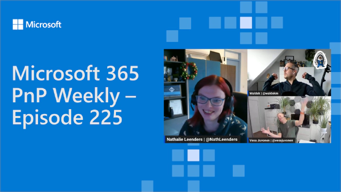 Microsoft 365 PnP Weekly - Episode 225