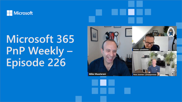 Microsoft 365 PnP Weekly - Episode 226