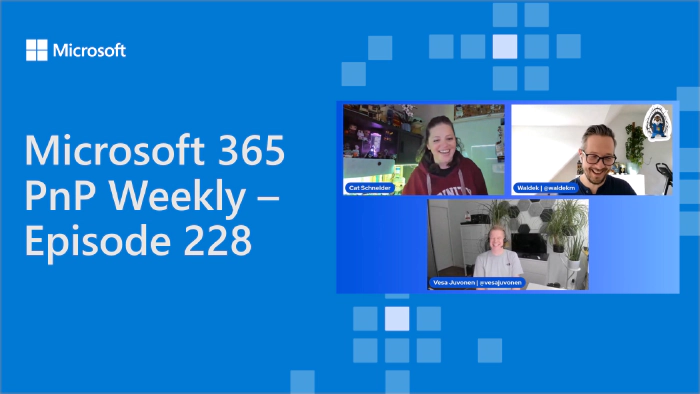 Microsoft 365 PnP Weekly - Episode 228