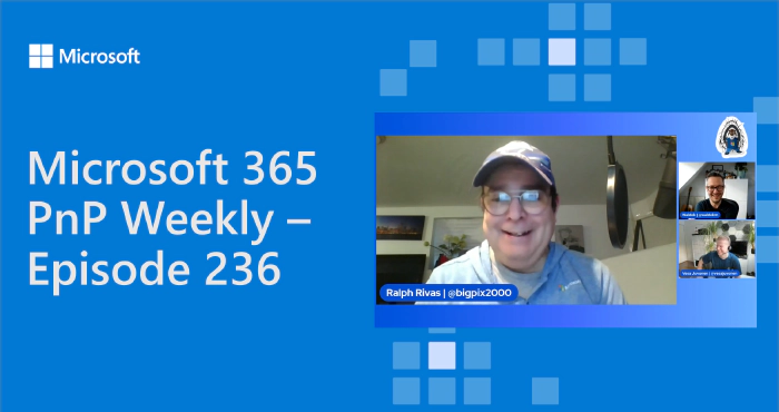 Microsoft 365 PnP Weekly - Episode 236 - Ralph Rivas