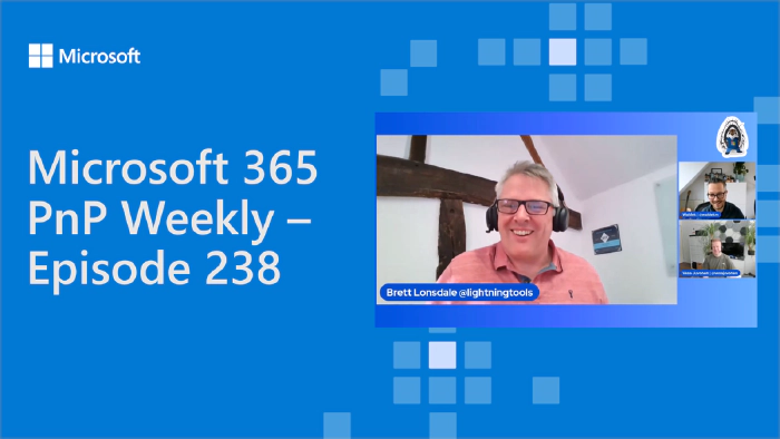 Microsoft 365 PnP Weekly - Episode 238 - Brett Lonsdale