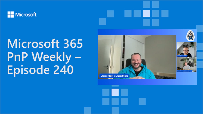 Microsoft 365 PnP Weekly - Episode 240 - Jussi Mori