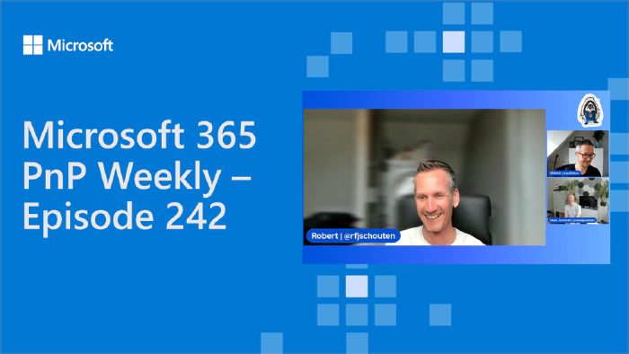 Microsoft 365 PnP Weekly - Episode 242 - Robert Schouten