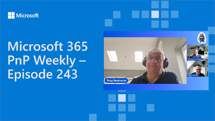 Microsoft 365 PnP Weekly - Episode 243 - Tony Redmond