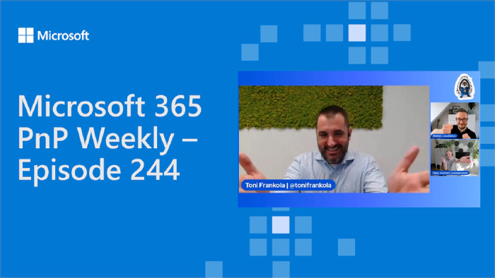 Microsoft 365 PnP Weekly - Episode 244 - Toni Frankola