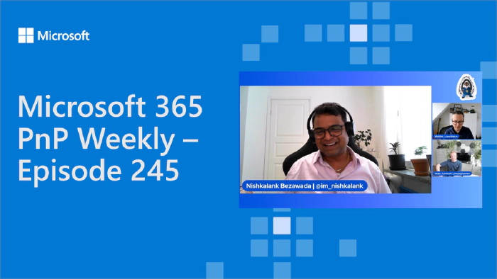 Microsoft 365 PnP Weekly - Episode 245 - Nishkalank Bezawada