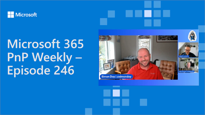 Microsoft 365 PnP Weekly - Episode 246 - Simon Doy