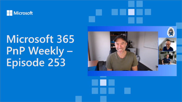 Microsoft 365 PnP Weekly - Episode 253 - Daniel Anderson