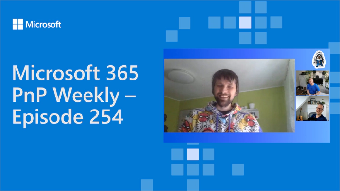 Microsoft 365 PnP Weekly - Episode 254 - Adam Wójcik
