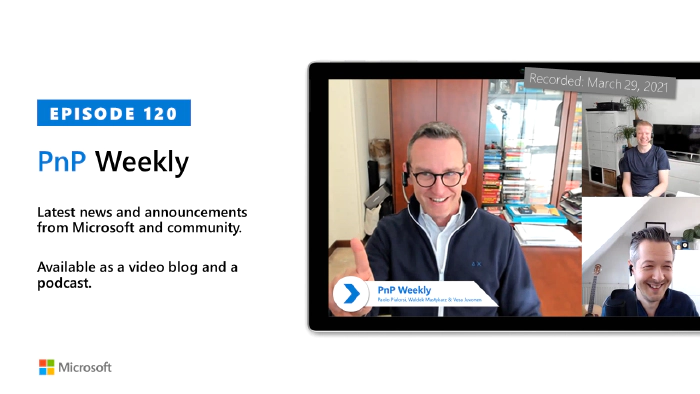 Microsoft 365 PnP Weekly - Episode 120
