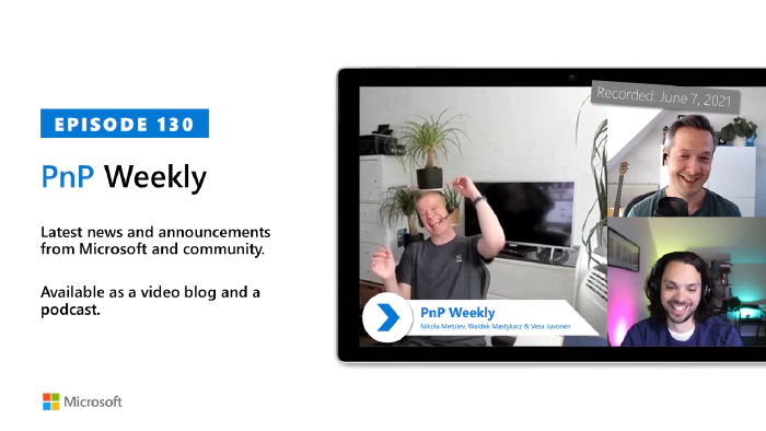 Microsoft 365 PnP Weekly - Episode 130
