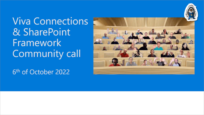 Viva Connections & SharePoint Framework Community Call – 6th of October, 2022
