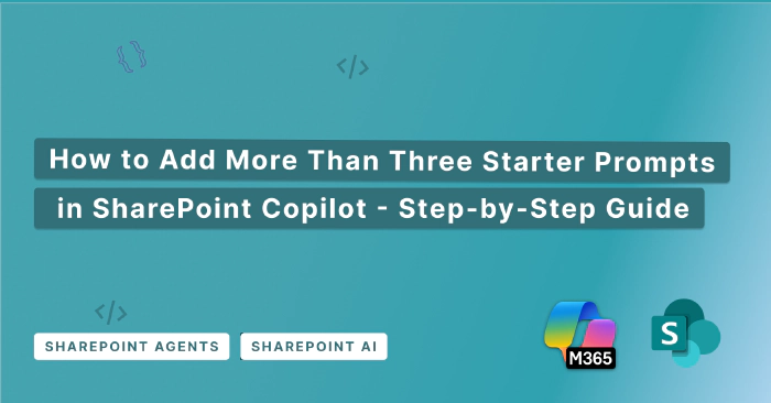 How to Add More Than Three Starter Prompts in SharePoint Agents: A Step-by-Step Guide