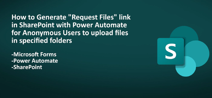 How to Generate Request Files link in SharePoint with Power Automate for Anonymous Users to upload files in specified folders