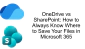 OneDrive vs SharePoint: How to Always Know Where to Save Your Files in Microsoft 365