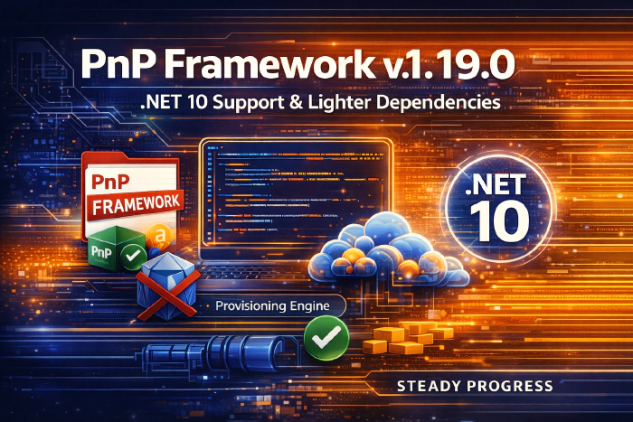 PnP Framework v1.19.0 – .NET 10 support, lighter dependencies, and steady progress