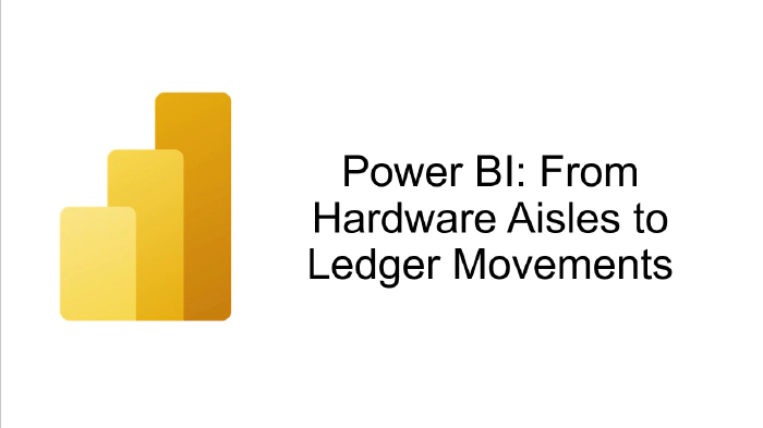 Power BI: From Hardware Aisles to Ledger Movements