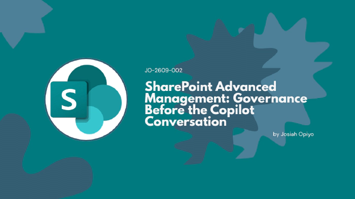 SharePoint Advanced Management: Governance Before the Copilot Conversation SharePoint Advanced Management: Governance Before the Copilot Conversation