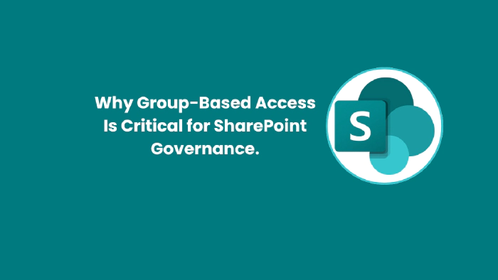 Why Group-Based Access Is Critical for SharePoint Governance